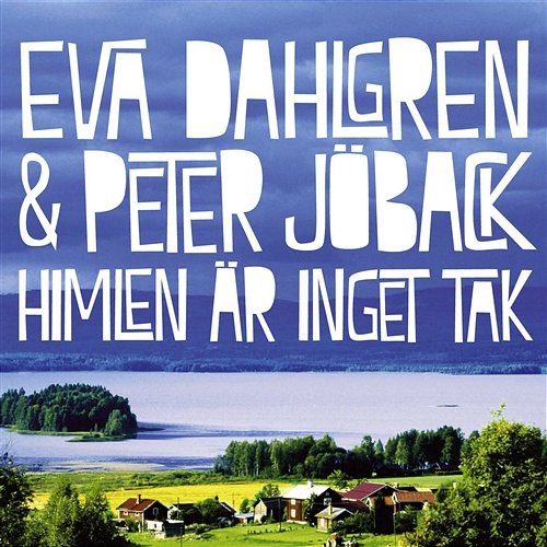 Himlen Är Inget Tak Eva Dahlgren & Peter Jöback