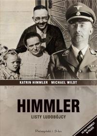 Himmler. Listy ludobójcy Himmler Katrin, Wildt Michael