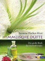 Himmlische Düfte Fischer-Rizzi Susanne, Ebenhoch Peter