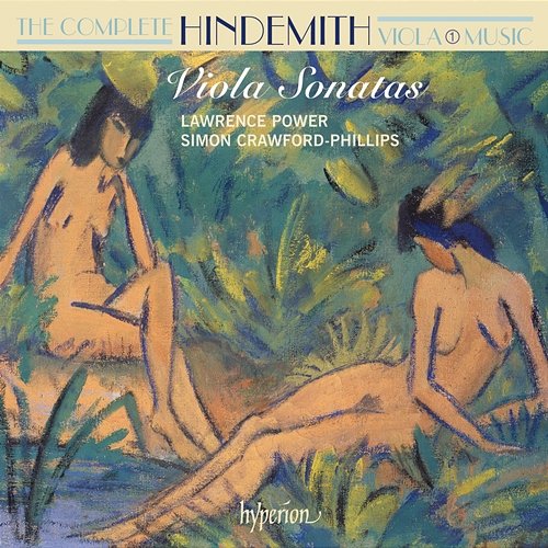 Hindemith: Complete Viola Music, Vol. 1 – Viola Sonatas Lawrence Power, Simon Crawford-Phillips
