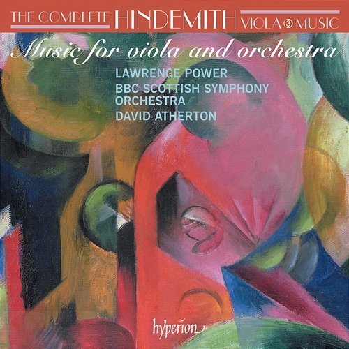 Hindemith: Complete Viola Music, Vol. 3 – Music for Viola and Orchestra Lawrence Power, BBC Scottish Symphony Orchestra, David Atherton
