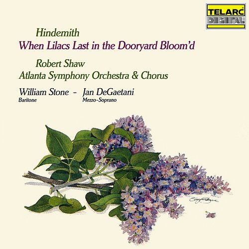 Hindemith: When Lilacs Last in the Dooryard Bloom'd Robert Shaw, William Stone, Jan De Gaetani, Atlanta Symphony Orchestra, Atlanta Symphony Orchestra Chorus