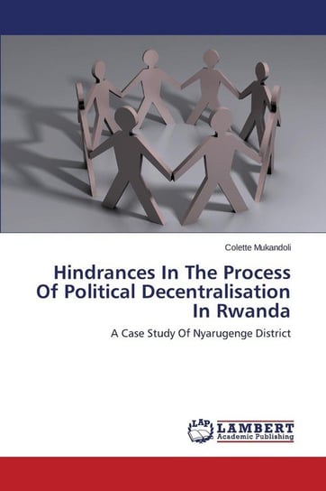 Hindrances in the Process of Political Decentralisation in Rwanda Mukandoli Colette