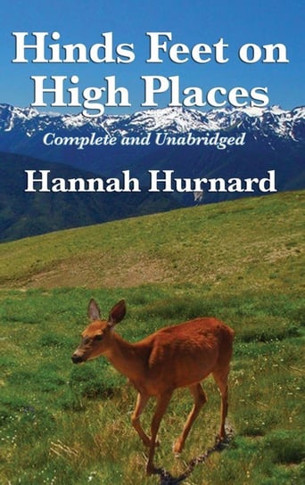 Hinds Feet on High Places Complete and Unabridged by Hannah Hurnard Hurnard Hannah