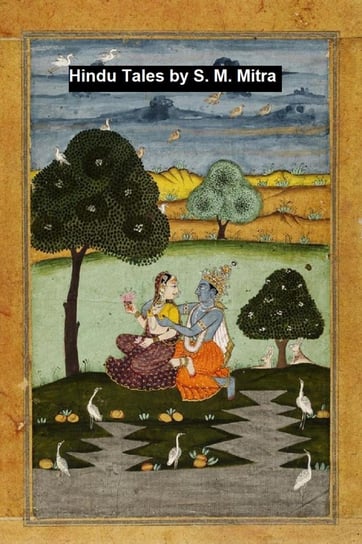 Hindu Tales from the Sanskrit S. M. Mitra