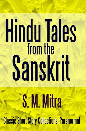 Hindu Tales From the Sanskrit S. M. Mitra