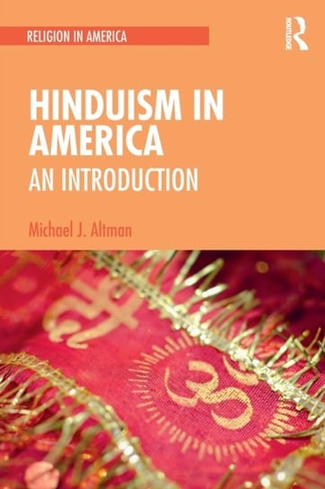 Hinduism in America: An Introduction Michael J. Altman