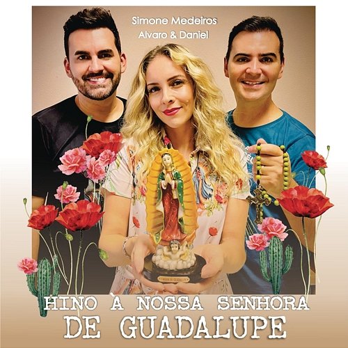 Hino à Nossa Senhora de Guadalupe Simone Medeiros, Alvaro & Daniel