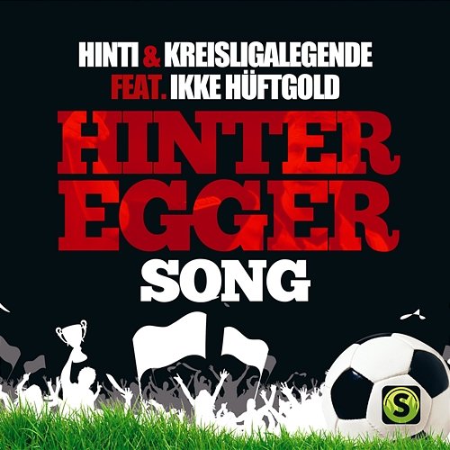Hinteregger Song Hinti, Kreisligalegende feat. Ikke Hüftgold