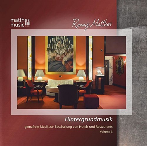 Hintergrundmusik Vol. 3 - Gemafreie Musik zur Beschallung von Hotels und Restaurants - Klaviermusik, Jazz & Public Domain Various Artists