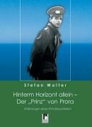 Hinterm Horizont allein - Der "Prinz" von Prora Wolter Stefan