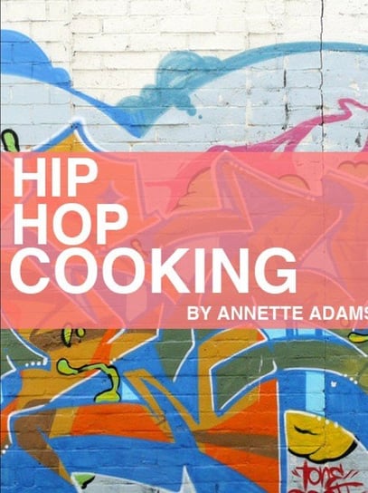 Hip Hop Cooking Adams Annette
