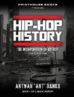 HIP-HOP History (Book 1 of 3) Bank$ Antwan 'ant'