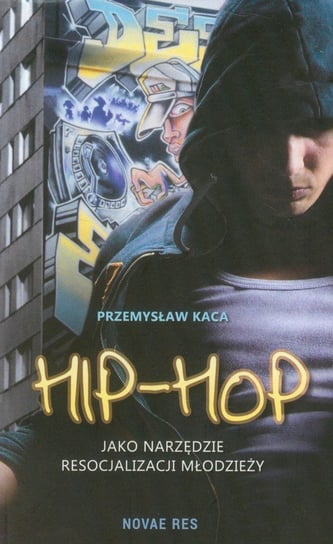 Hip-Hop, jako narzędzie resocjalizacji młodzieży Kaca Przemysław