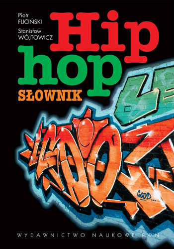 Hip hop. Słownik Fliciński Piotr, Wójtowicz Stanisław