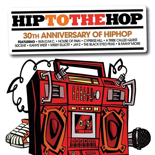 Hip To The Hop: 30th Anniversary Of Hip Hop Hip To Da Hop Various Artists