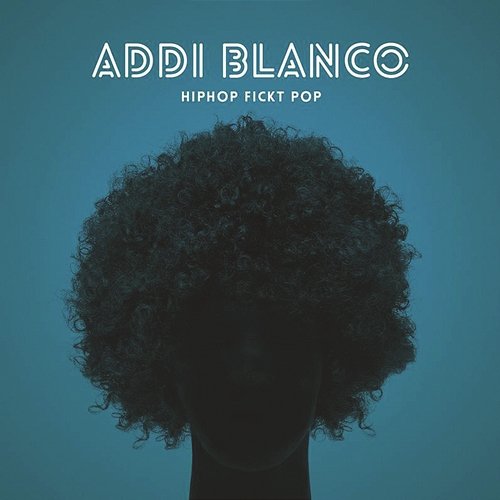 HipHop fickt Pop Addi Blanco