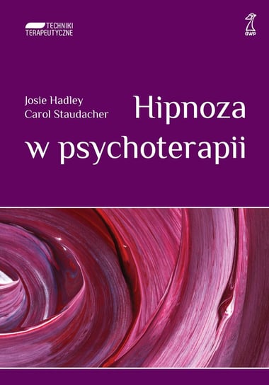 Hipnoza w psychoterapii Staudacher Carol, Hadley Josie