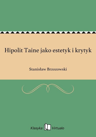 Hipolit Taine jako estetyk i krytyk Brzozowski Stanisław