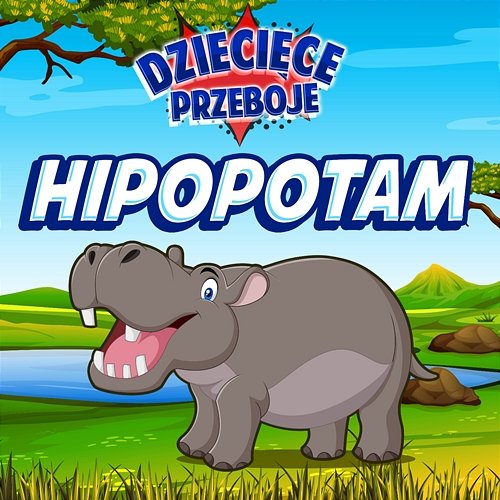 Hipopotam Dziecięce Przeboje