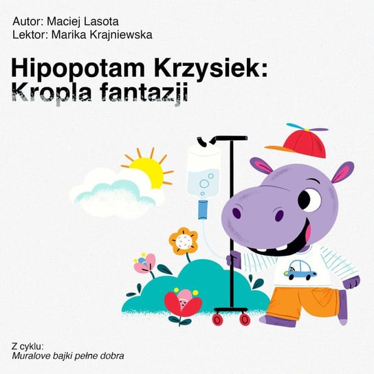 Hipopotam Krzysiek: Kropla fantazji Lasota Maciej