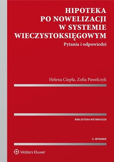 Hipoteka po nowelizacji w systemie wieczystoksięgowym Ciepła Helena, Pawelczyk Zofia