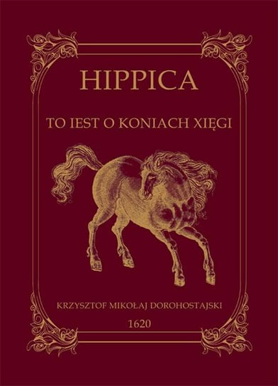 Hippica to iest o koniach xięgi Dorohostajski Krzysztof