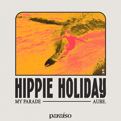 Hippie Holiday MY PARADE & Aube.