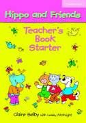 Hippo and Friends Starter Teacher's Book Selby Claire