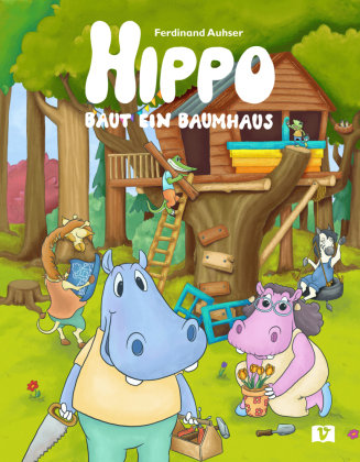 Hippo baut ein Baumhaus Vermes-Verlag GmbH