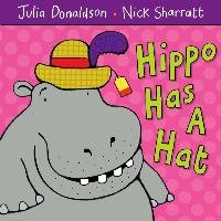 Hippo Has A Hat Donaldson Julia