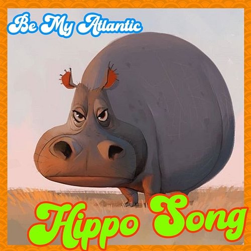 Hippo Song Be My Atlantic