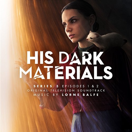 His Dark Materials Series 3: Episodes 1 & 2 Lorne Balfe