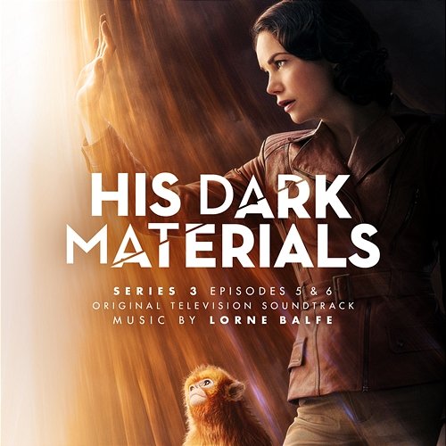 His Dark Materials Series 3: Episodes 5 & 6 Lorne Balfe