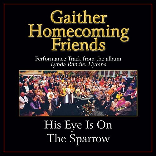 His Eye Is On The Sparrow Bill & Gloria Gaither