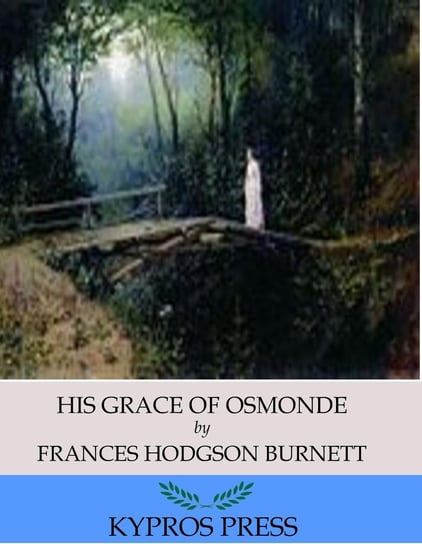 His Grace of Osmonde Hodgson Burnett Frances
