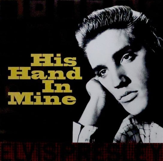 His Hand In Mine Presley Elvis