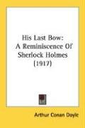 His Last Bow: A Reminiscence of Sherlock Holmes (1917) Doyle Arthur Conan