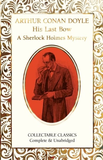His Last Bow (A Sherlock Holmes Mystery) Conan-Doyle Arthur