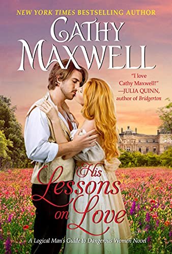 His Lessons on Love. A Logical Mans Guide to Dangerous Women Novel Maxwell Cathy