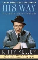 His Way: The Unauthorized Biography of Frank Sinatra Kelley Kitty