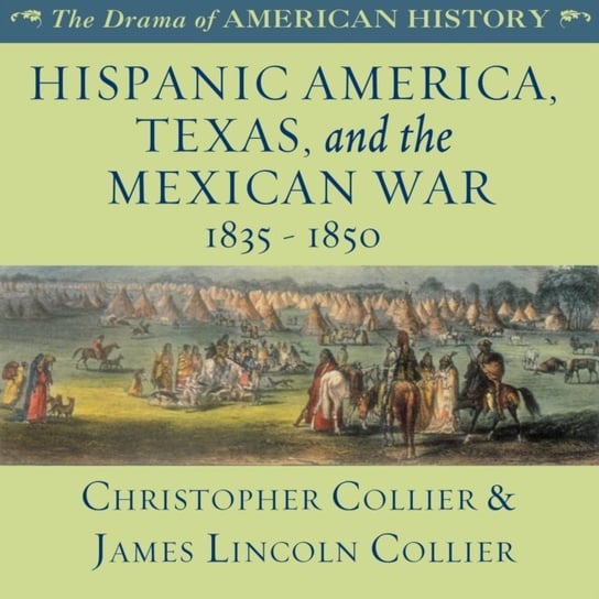 Hispanic America, Texas, and the Mexican War Collier James Lincoln, Collier Christopher