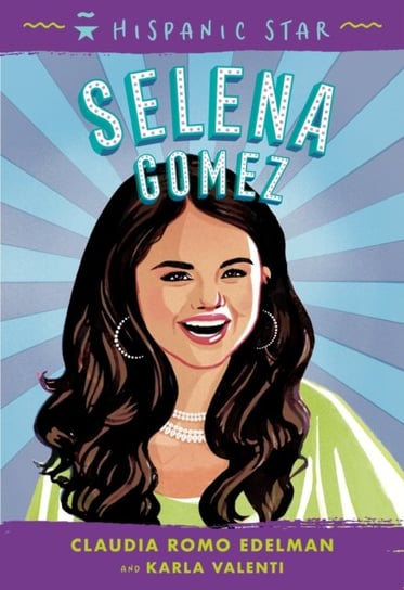Hispanic Star: Selena Gomez Roaring Brook Press