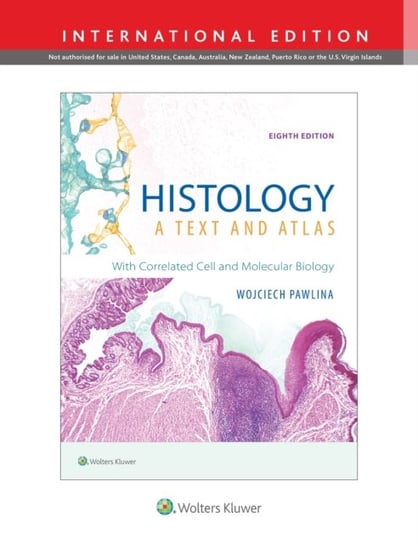 Histology: A Text and Atlas: With Correlated Cell and Molecular Biology Wojciech Pawlina, Michael H. Ross