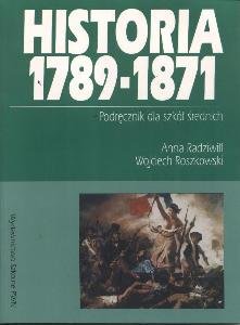 Historia 1789-1871. Podręcznik dla szkół średnich Radziwiłł Anna, Roszkowski Wojciech