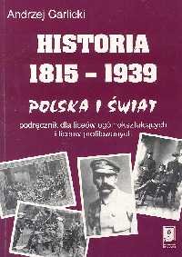 Historia 1815-1939 Polska i świat. Podręcznikdla liceów ogólnokształcących i liceów profilowanych Garlicki Andrzej