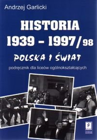 Historia 1939-1997/98 Polska i świat. Podręcznik dla LO Garlicki Andrzej