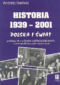 Historia 1939-2001 Polska i świat Garlicki Andrzej
