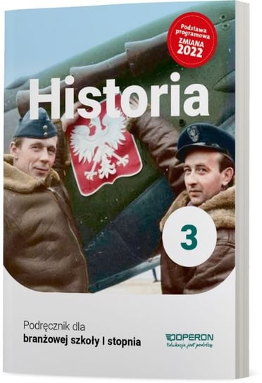 Historia 3. Szkoła branżowa I stopnia. Podręcznik. Nowa edycja Opracowanie zbiorowe