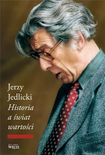 Historia a świat wartości Jedlicki Jerzy